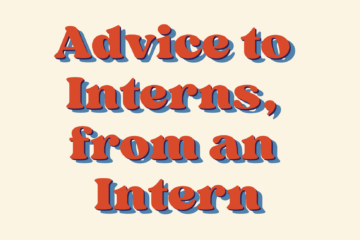 Advice to Interns, from an Intern